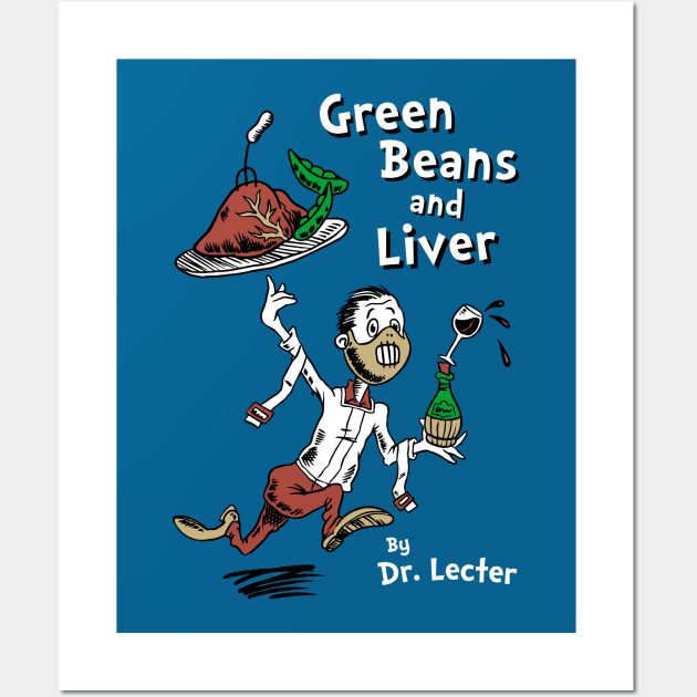 Green Beans and Liver by Dr Lecter Wall Art by Nemons